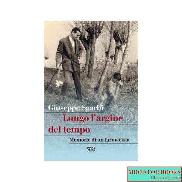 Lungo l'argine del tempo. Memorie di un farmacista