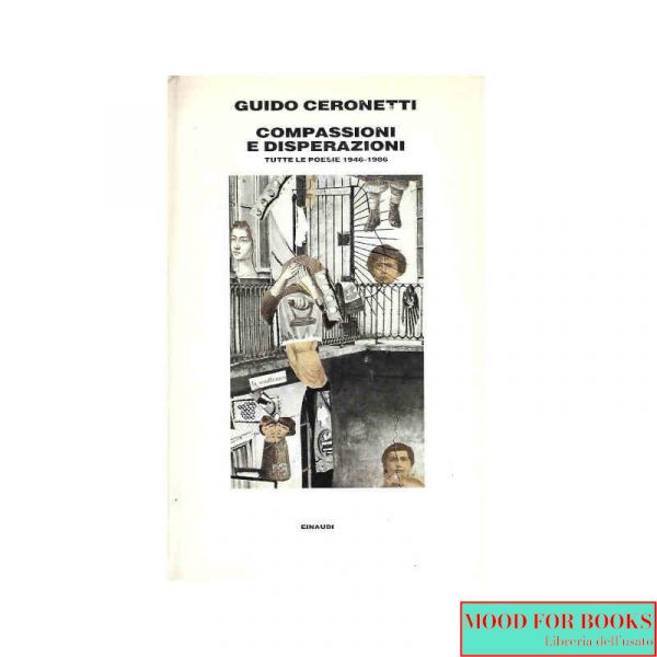 Compassioni e disperazioni. Tutte le poesie 1946-1986