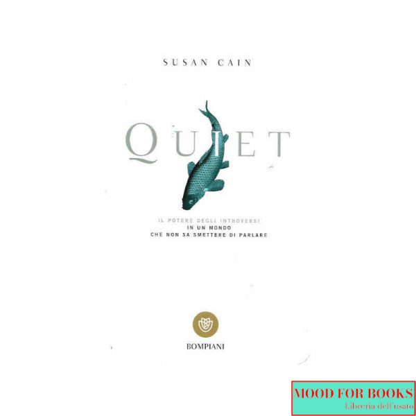 Quiet. Il potere degli introversi in un mondo che non sa smettere di parlare