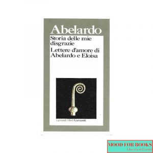 Storia delle mie disgrazie - Lettere d'amore di Abelardo e Eloisa
