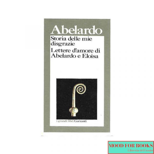 Storia delle mie disgrazie - Lettere d'amore di Abelardo e Eloisa