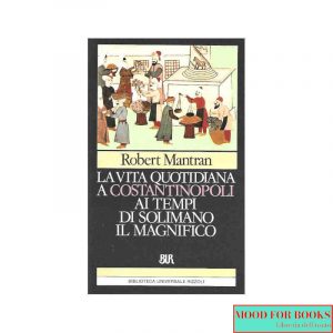 La vita quotidiana a Costantinopoli ai tempi di Solimano il Magnifico..