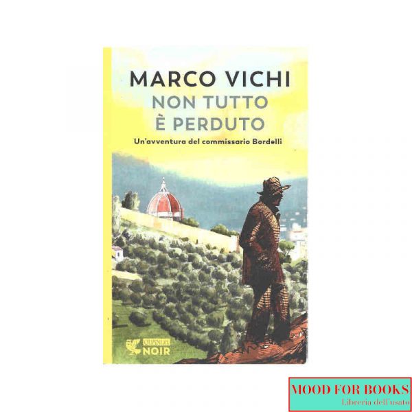 Non tutto è perduto. Un'avventura del commissario Bordelli