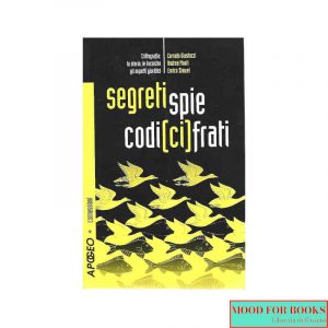 Segreti, spie, codici cifrati. Crittografia.. con cd-rom*