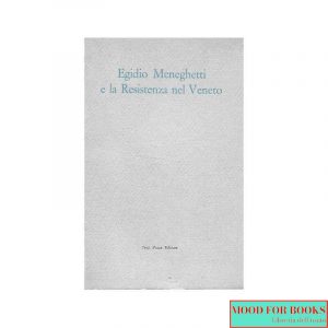 Egidio Meneghetti e la Resistenza nel Veneto*