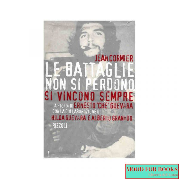 Le battaglie non si perdono, si vincono sempre. La storia di Ernesto «Che» Guevara