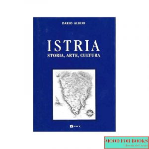 Istria. Storia, arte, cultura*