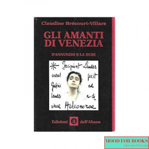 Gli amanti di Venezia. D'Annunzio e la Duse*