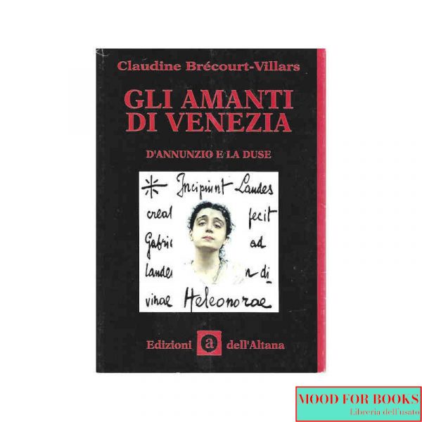 Gli amanti di Venezia. D'Annunzio e la Duse*