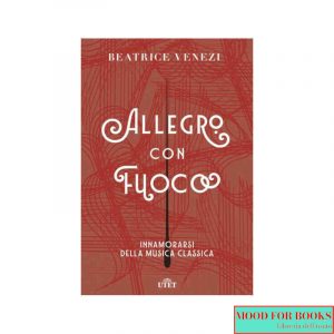 Allegro con fuoco. Innamorarsi della musica classica