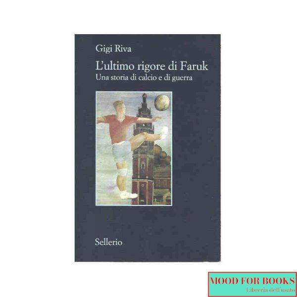 L'ultimo rigore di Faruk. Una storia di calcio e di guerra