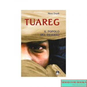 Tuareg. Il popolo del deserto*