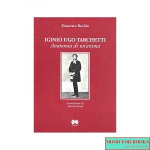 Iginio Ugo Tarchetti. Anatomia di un'anima*