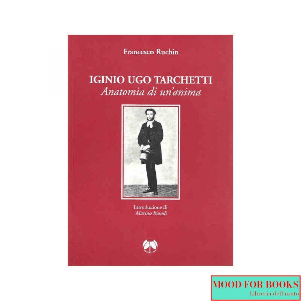 Iginio Ugo Tarchetti. Anatomia di un'anima*