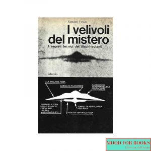 I velivoli del mistero. I segreti tecnici dei dischi volanti