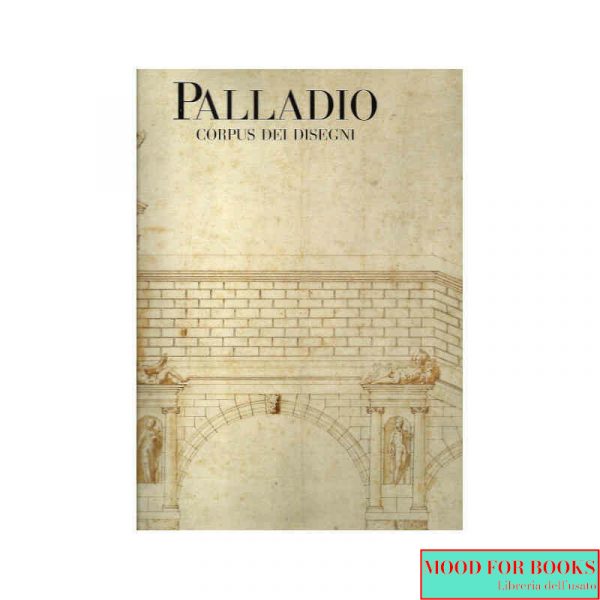 Palladio. Corpus dei disegni