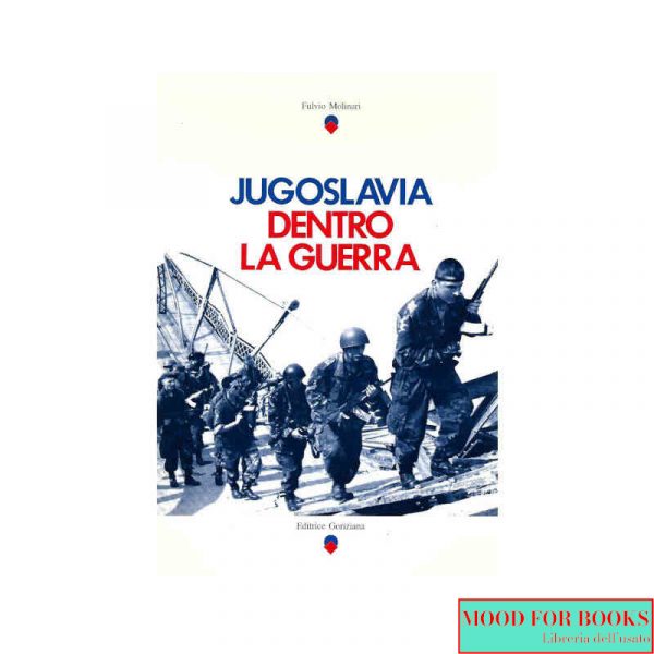 Jugoslavia. Dentro la guerra