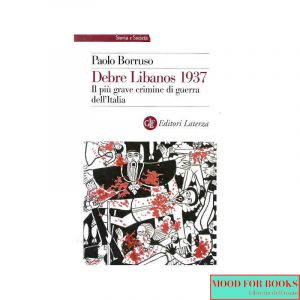 Debre Libanos 1937. Il più grave crimine di guerra dell'Italia