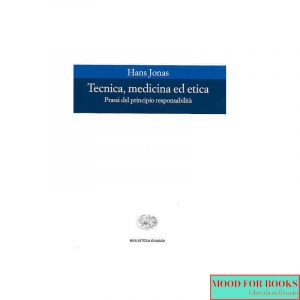 Tecnica, medicina ed etica. Passi del principio responsabilità