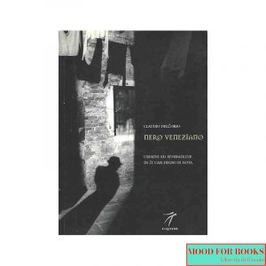 Nero veneziano. Crimini ed efferatezze in 21 casi degni di nota