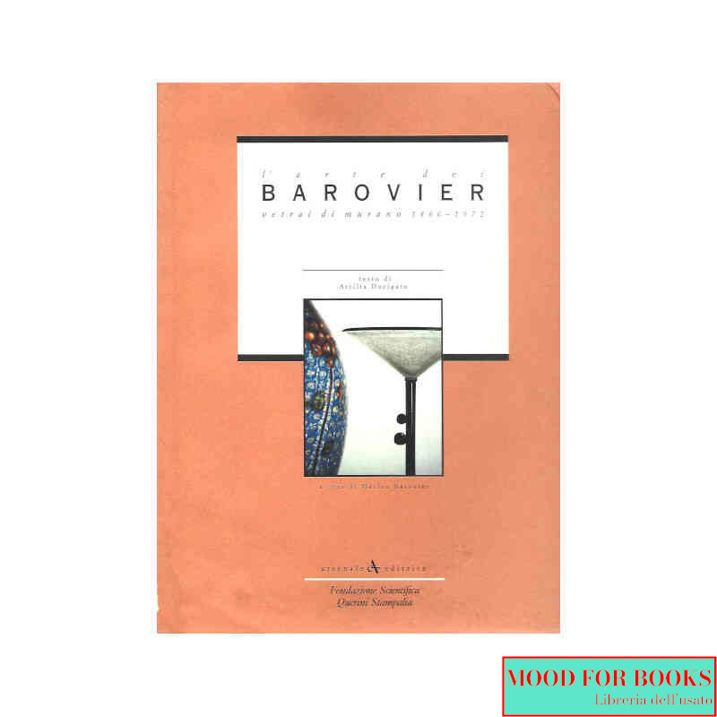 L'arte dei Barovier vetrai di Murano 1866-1972*