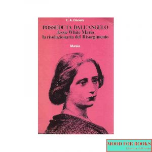 Posseduto dall'angelo. Jessie White Mario, la rivoluzionaria del Risorgimento