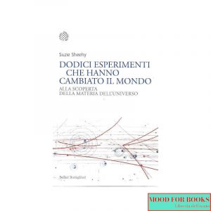 Dodici esperimenti che hanno cambiato il mondo