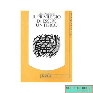 Il privilegio di essere un fisico*