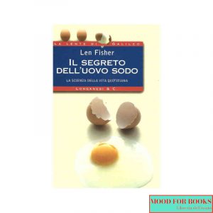 Il segreto dell'uovo sodo. La scienza della vita quotidiana*