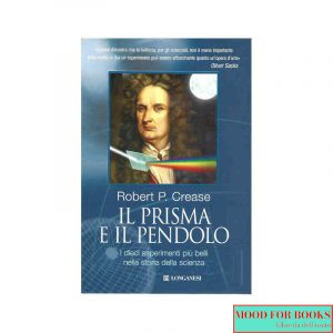 Il prisma e il pendolo. I dieci esperimenti più belli nella storia della scienza