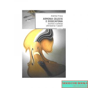 Armonia celeste e dodecafonia. Musica e scienza attraverso i secoli*