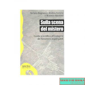 Sulla scena del mistero. Guida scientifica all'indagine dei fenomeni inspiegabili