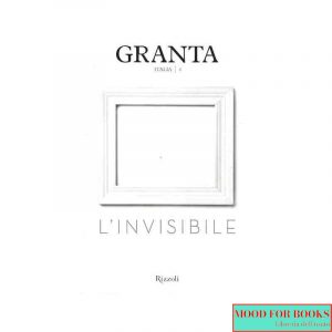 Granta Italia. Vol. 6: L'invisibile