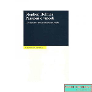 Passioni e vincoli. I fondamenti della democrazia liberale*