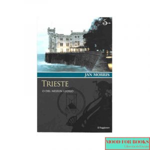 Trieste. O del nessun luogo*