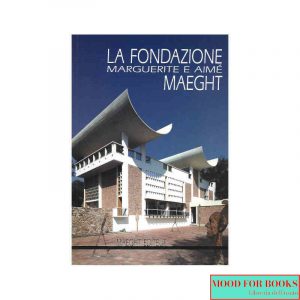 La fondazione Marguerite e Aimé Maeght*
