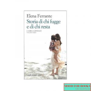 Storia di chi fugge e di chi resta. L'amica geniale. Vol. 3