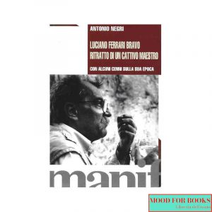 Luciano Ferrari Bravo. Ritratto di un cattivo maestro con alcuni cenni sulla sua epoca*
