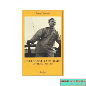 L'alternativa nomade. Lettere 1948-1989