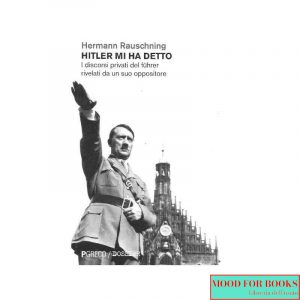 Hitler mi ha detto. I discorsi privati del führer..