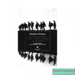 Le battaglie che cambiarono il mondo