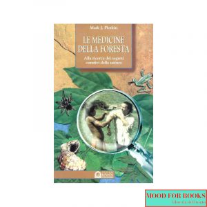 Le medicine della foresta. Alla ricerca dei segreti curativi della natura