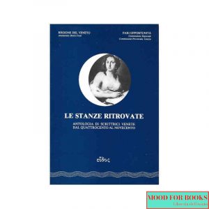 Le stanze ritrovate. Antologia di scrittrici venete dal Quattrocento al Novecento*
