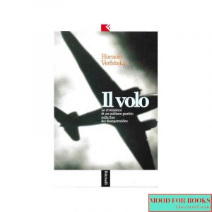 Il volo. Le rivelazioni di un militare pentito sulla fine dei desaparecidos*