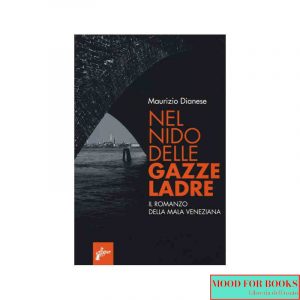 Nel nido delle gazze ladre. Il romanzo della mala veneziana*