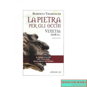 La pietra per gli occhi. Venetia 1106 d. C.