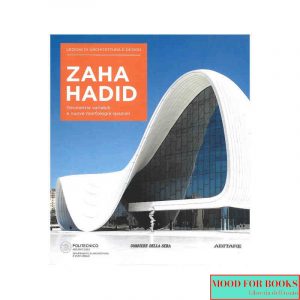Zaha Hadid. Lezioni di architettura e design