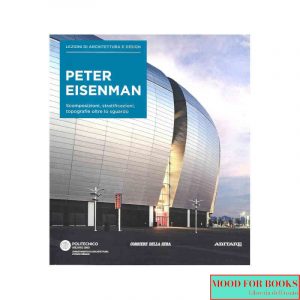 Peter Eisenman. Lezioni di architettura e design
