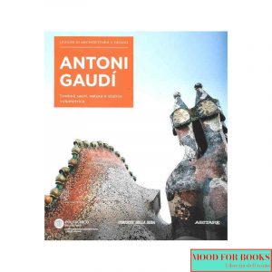 Antoni Gaudì. Lezioni di architettura e design