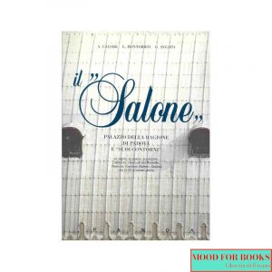 Il Salone. Palazzo della Ragione di Padova e suoi contorni